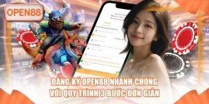 Đăng Ký OPEN88 Nhanh Chóng Với Quy Trình 3 Bước Đơn Giản