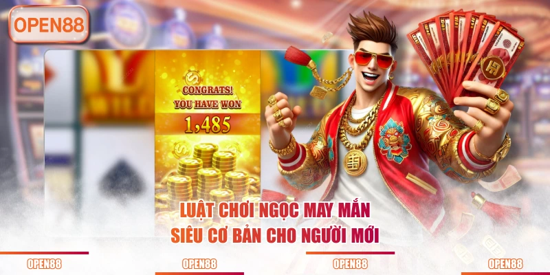 Luật chơi Ngọc May Mắn siêu cơ bản cho người mới