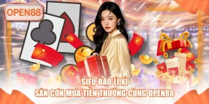 Siêu Bão Lì Xì - Săn Cơn Mưa Tiền Thưởng Cùng OPEN88